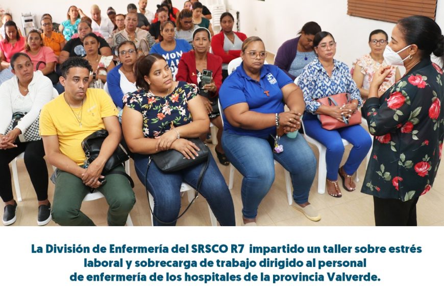 La Divisi&oacute;n de Enfermer&iacute;a del SRSCO R7 Realiza Taller sobre Estr&eacute;s Laboral y Sobrecarga de Trabajo para el Personal de Enfermer&iacute;a en la Provincia Valverde