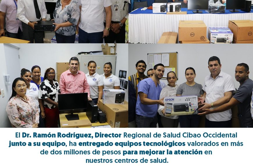 EL DR. RAM&Oacute;N RODR&Iacute;GUEZ FORTALECE LA ATENCI&Oacute;N PRIMARIA EN LA REGI&Oacute;N CIBAO OCCIDENTAL CON ENTREGA DE EQUIPOS TECNOL&Oacute;GICOS