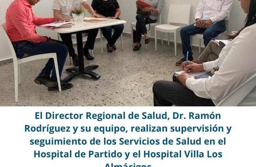 EL DIRECTOR REGIONAL DE SALUD CIBAO OCCIDENTAL, DR. RAMON RODRIGUEZ REALIZO SUPERVISI&Oacute;N Y DA SEGUIMIENTO EN HOSPITALES DE PARTIDO Y LOS ALM&Aacute;CIGOS.