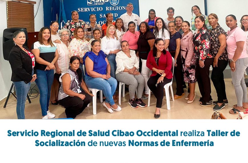 SERVICIO REGIONAL DE SALUD CIBAO OCCIDENTAL REALIZA TALLER DE SOCIALIZACI&Oacute;N DE NUEVAS NORMAS DE ENFERMER&Iacute;A