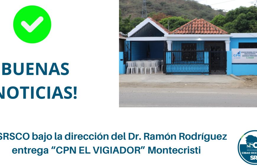 SRSCO BAJO LA DIRECCI&Oacute;N DEL DR. RAMON RODRIGUEZ ENTREGA EL RENOVADO CPN EL VIGIADOR EN MONTECRISTI