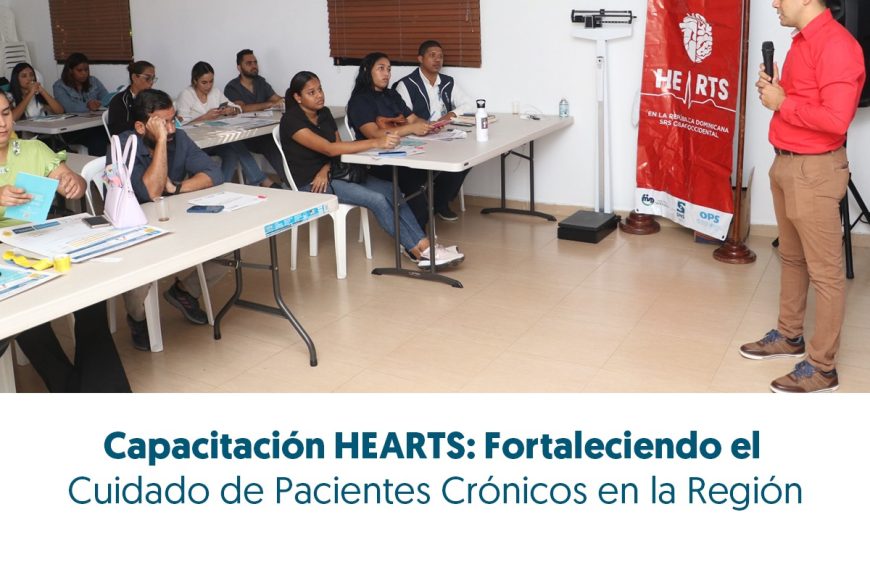 CAPACITACI&Oacute;N HEARTS: FORTALECIENDO EL CUIDADO DE PACIENTES CR&Oacute;NICOS EN LA REGI&Oacute;N