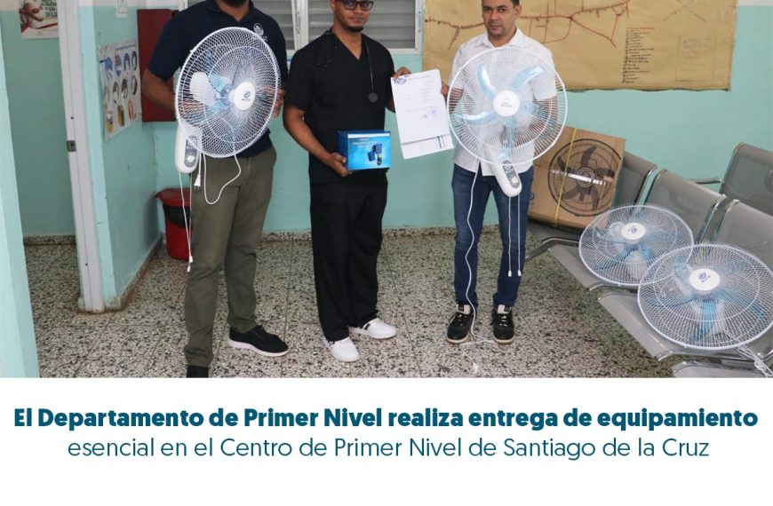 FORTALECIENDO LA ATENCI&Oacute;N PRIMARIA EN SANTIAGO DE LA CRUZ CON NUEVO EQUIPAMIENTO