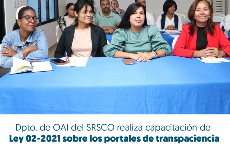 SERVICIO REGIONAL DE SALUD CIBAO OCCIDENTAL FORTALECE LA TRANSPARENCIA CON CAPACITACIÓN SOBRE LA LEY 02-2021 Y PORTALES DE TRANSPARENCIA