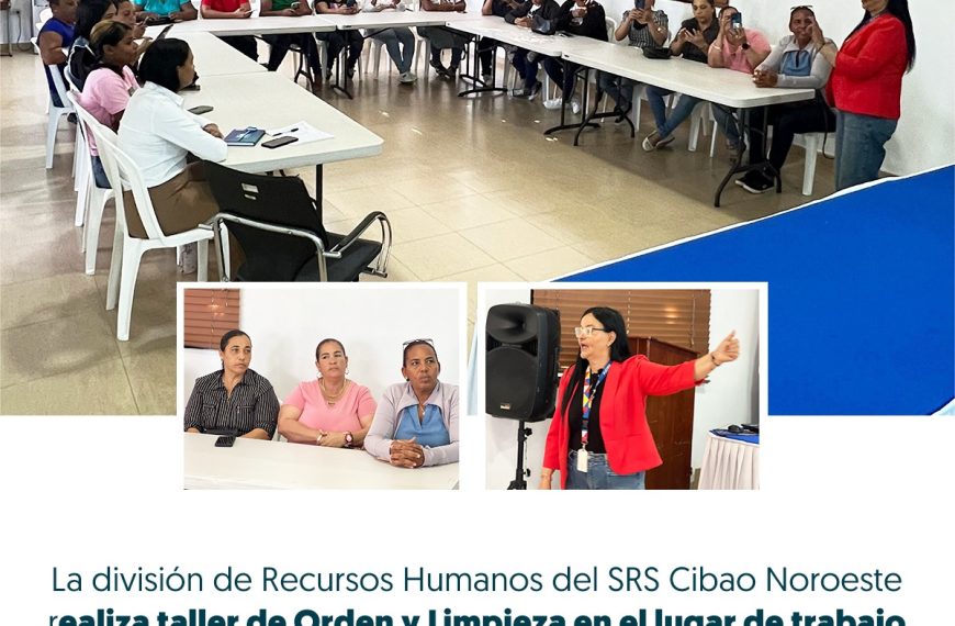 SRS CIBAO NOROESTE CAPACITA A SU PERSONAL EN ORDEN Y LIMPIEZA PARA OPTIMIZAR EL ENTORNO LABORAL