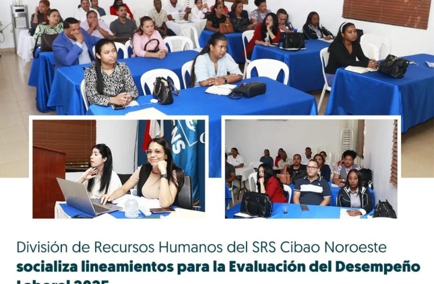 DIVISIÓN DE RECURSOS HUMANOS DEL SRS CIBAO NOROESTE SOCIALIZA LINEAMIENTOS PARA LA EVALUACIÓN DEL DESEMPEÑO LABORAL 2025
