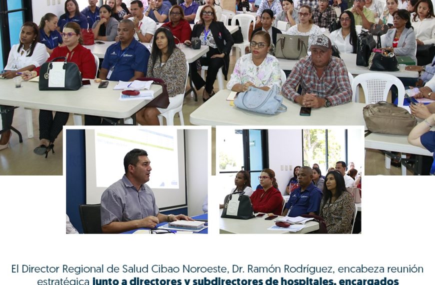 EL DIRECTOR REGIONAL DE SALUD LIDERA ENCUENTRO ESTRATÉGICO PARA FORTALECER LA GESTIÓN HOSPITALARIA EN EL CIBAO NOROESTE